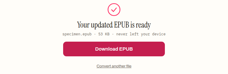 The cover editor's finished state after adding a cover to the specimen book: a pink tick, the heading "Your updated EPUB is ready", the line "specimen.epub · 53 KB · never left your device", and a Download EPUB button.