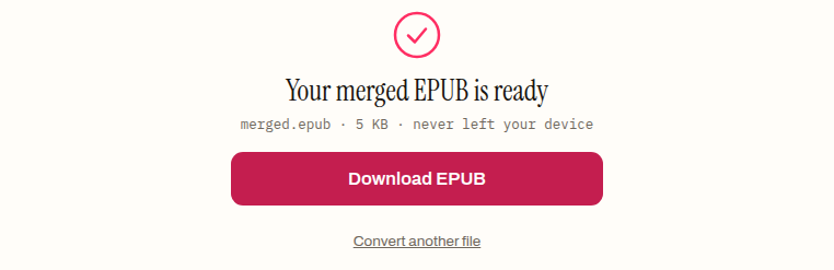The epub.studio merge tool's done panel: a pink check mark, the heading 'Your merged EPUB is ready', the line 'merged.epub · 5 KB · never left your device', and a Download EPUB button.