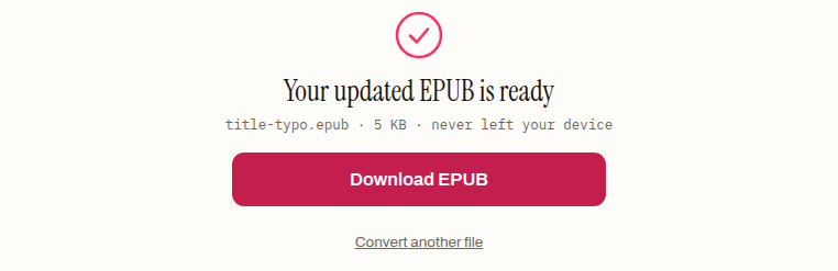 The metadata editor's finished state after correcting the specimen's title: a tick, the heading "Your updated EPUB is ready", the line "title-typo.epub · 5 KB · never left your device", and a Download EPUB button.