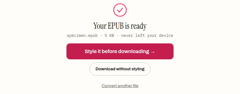 The TXT to EPUB converter's finished panel after converting our specimen file: "Your EPUB is ready — specimen.epub · 5 KB · never left your device", with a Style it before downloading button.